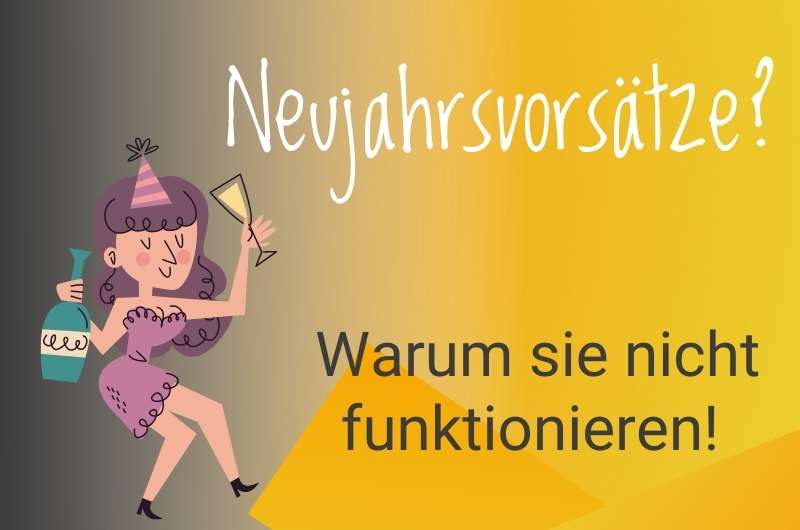 Warum Neujahrsvorsätze nicht funktionieren
